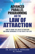 Advanced Parallel Programming and the Law of Attraction: How to Share the Law of Attraction and Bring Abundance to the People You Love
