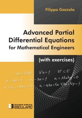 Advanced Partial Differential Equations for Mathematical Engineers: (With exercises) - Gazzola, Filippo