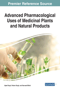 Advanced Pharmacological Uses of Medicinal Plants and Natural Products