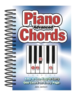 Advanced Piano Chords: Easy to Use, Easy to Carry, One Chord on Every Page - Jackson, Jake