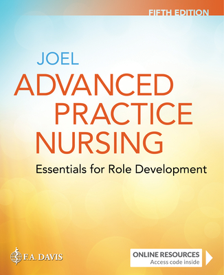 Advanced Practice Nursing: Essentials for Role Development: Essentials for Role Development - Joel, Lucille A, RN, PhD, Faan