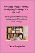 Advanced Prepper Pantry: Strategies for Maintaining a Diverse and Nutritious Food Supply