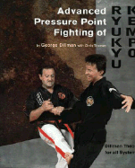 Advanced Pressure Point Fighting of Ryukyu Kempo: Dillman Theory for All Systems Point Fighting
