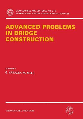 Advanced Problems in Bridge Construction - Creazza, G (Editor), and Mele, M (Editor)