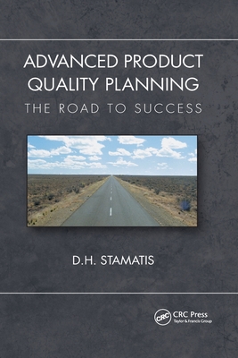 Advanced Product Quality Planning: The Road to Success - Stamatis, D. H.