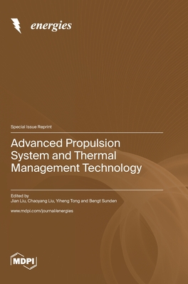 Advanced Propulsion System and Thermal Management Technology - Liu, Jian (Guest editor), and Liu, Chaoyang (Guest editor), and Tong, Yiheng (Guest editor)