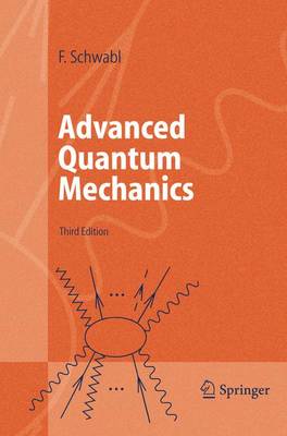 Advanced Quantum Mechanics - Schwabl, Franz, and Hilton, R (Translated by), and Lahee, Angela (Translated by)