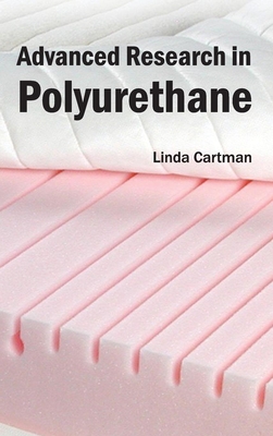 Advanced Research in Polyurethane - Cartman, Linda (Editor)