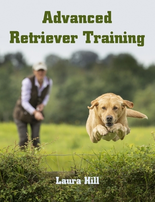 Advanced Retriever Training - Hill, Laura