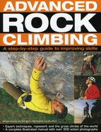 Advanced Rock Climbing: A Step-By-Step Guide to Improving Skills