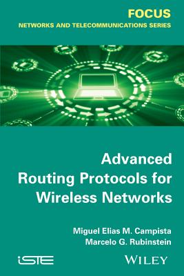 Advanced Routing Protocols for Wireless Networks - Campista, Miguel Elias Mitre, and Rubinstein, Rubinstein Marcelo Gonalves