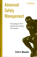 Advanced Safety Management Focusing on Z10 and Serious Injury Prevention - Manuele, Fred A