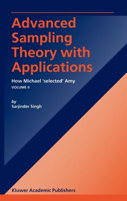 Advanced Sampling Theory with Applications: How Michael' Selected' Amy Volume I - Singh, S