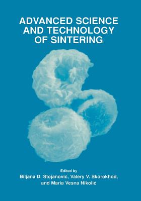 Advanced Science and Technology of Sintering - Stojanovic, Biljana D (Editor), and Skorokhod, Valery V (Editor), and Nikolic, Maria Vesna (Editor)