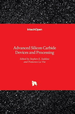 Advanced Silicon Carbide Devices and Processing - Saddow, Stephen (Editor), and La Via, Francesco (Editor)