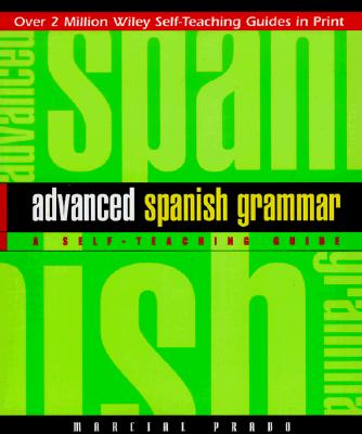 Advanced Spanish Grammar: A Self-Teaching Guide - Prado, Marcial