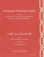 Advanced Standard Arabic Through Authentic Texts and Audiovisual Materials, Part Two: Audiovisual Materials - Rammuny, Raji M