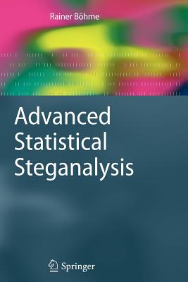 Advanced Statistical Steganalysis - Bhme, Rainer