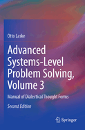 Advanced Systems-Level Problem Solving, Volume 3: Manual of Dialectical Thought Forms