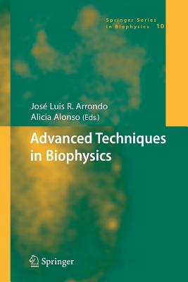 Advanced Techniques in Biophysics - Arrondo, Jos Luis R. (Editor), and Alonso, Alicia (Editor)