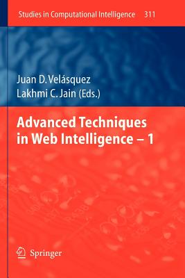 Advanced Techniques in Web Intelligence -1 - Velsquez, Juan D (Editor)