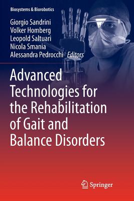 Advanced Technologies for the Rehabilitation of Gait and Balance Disorders - Sandrini, Giorgio (Editor), and Homberg, Volker (Editor), and Saltuari, Leopold (Editor)