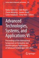 Advanced Technologies, Systems, and Applications VI: Proceedings of the International Symposium on Innovative and Interdisciplinary Applications of Advanced Technologies (IAT) 2021