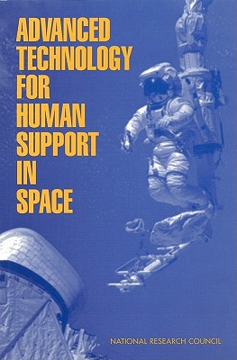 Advanced Technology for Human Support in Space - National Research Council, and Division on Engineering and Physical Sciences, and Commission on Engineering and Technical...