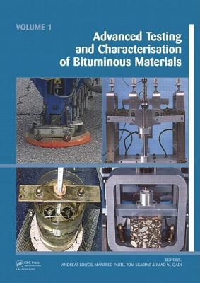 Advanced Testing and Characterization of Bituminous Materials, Two Volume Set - Loizos, Andreas (Editor), and Partl, Manfred N. (Editor), and Scarpas, Tom (Editor)