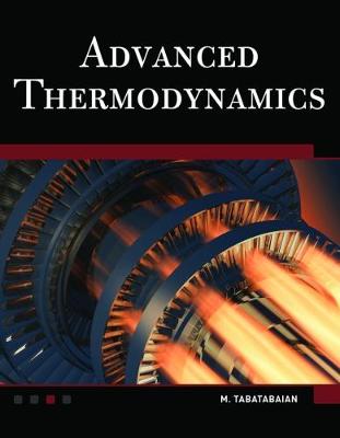 Advanced Thermodynamics: Fundamentals, Mathematics, Applications - Tabatabaian, Mehrzad, and Rajput, R. K.