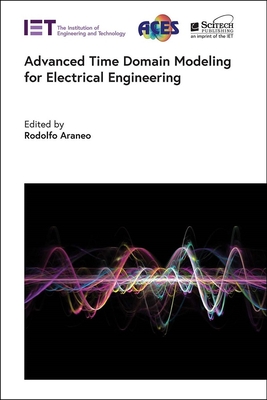 Advanced Time Domain Modeling for Electrical Engineering - Araneo, Rodolfo (Editor)
