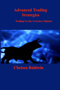 Advanced Trading Strategies: Trading Levels, Currency Options