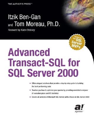 Advanced Transact-SQL for SQL Server 2000 - Ben-Gan, Itzik, and Moreau, Tom