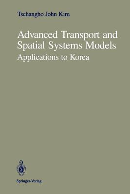 Advanced Transport and Spatial Systems Models: Applications to Korea - Suh, Sunduck, and Kim, Tschangho J