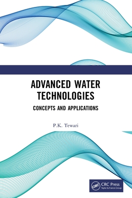 Advanced Water Technologies: Concepts and Applications - Tewari, P K