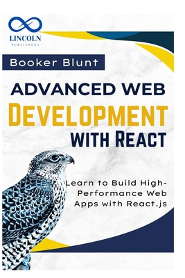 Advanced Web Development with React: A Beginner's Guide to Databases and SQL Queries - Blunt, Booker