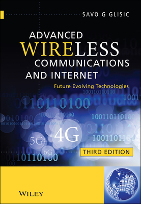 Advanced Wireless Communications and Internet: Future Evolving Technologies - Glisic, Savo G.