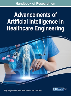 Advancement of Artificial Intelligence in Healthcare Engineering - Sisodia, Dilip Singh (Editor), and Pachori, Ram Bilas (Editor), and Garg, Lalit (Editor)