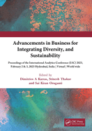 Advancements in Business for Integrating Diversity, and Sustainability: International Analytics Conference 2023 Iac 2023 February 2& 3, 2023 Virtual Conference