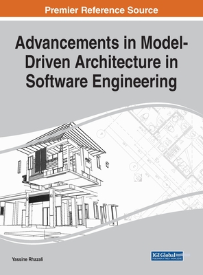 Advancements in Model-Driven Architecture in Software Engineering - Rhazali, Yassine (Editor)