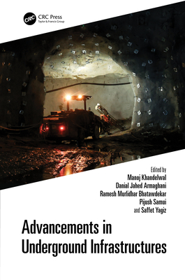 Advancements in Underground Infrastructures - Khandelwal, Manoj (Editor), and Armaghani, Danial Jahed (Editor), and Bhatawdekar, Ramesh Murlidhar (Editor)
