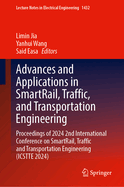 Advances and Applications in SmartRail, Traffic, and Transportation Engineering: Proceedings of 2024 2nd International Conference on SmartRail, Traffic and Transportation Engineering (ICSTTE 2024)