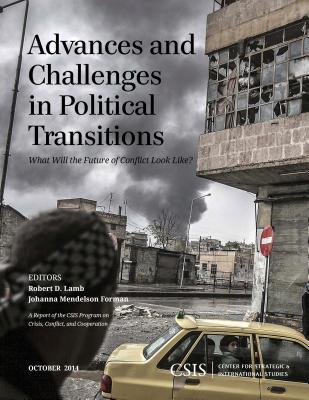 Advances and Challenges in Political Transitions: What Will the Future of Conflict Look Like? - Lamb, Robert D. (Editor), and Mendelson Forman, Johanna (Editor)