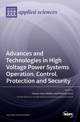 Advances and Technologies in High Voltage Power Systems Operation, Control, Protection and Security - Haes Alhelou, Hassan (Guest editor), and Siano, Pierluigi (Guest editor)