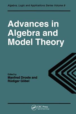 Advances in Algebra and Model Theory - Droste, M (Editor), and Gobel, R (Editor)