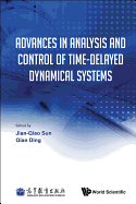 Advances in Analysis and Control of Time-delayed Dynamical Systems