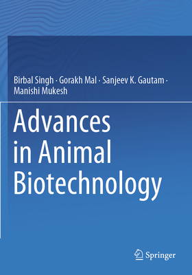 Advances in Animal Biotechnology - Singh, Birbal, and Mal, Gorakh, and Gautam, Sanjeev K