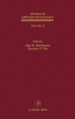 Advances in Applied Mechanics: Volume 33 - Hutchinson, John W (Editor), and Wu, Theodore Y (Editor)