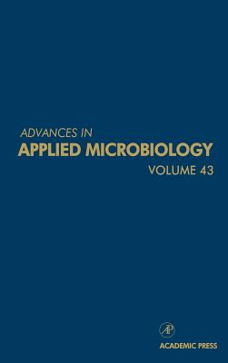 Advances in Applied Microbiology: Volume 43 - Neidleman, Saul L, and Laskin, Allen I