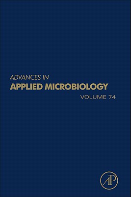 Advances in Applied Microbiology: Volume 74 - Laskin, Allen I (Editor), and Gadd, Geoffrey M (Editor), and Sariaslani, Sima (Editor)